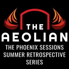 ONLINE: Aeolian Phoenix Sessions Summer Retrospective Series