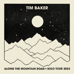 Tim Baker - Along The Mountain Road Tour
