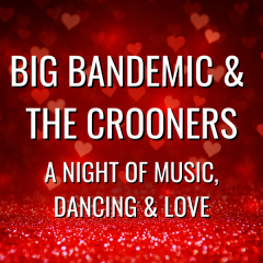 Big Bandemic & The Crooners