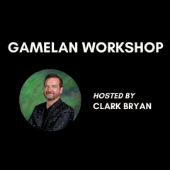 Gamelan Workshop with Clark Bryan