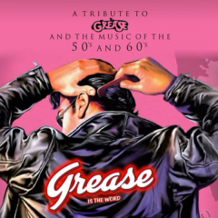 Grease the Concert and the Music of the 50s & 60s