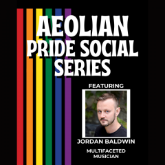 Aeolian Pride Social Series - Jordan Baldwin