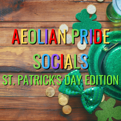 Aeolian Pride Socials: St. Patrick's Day Edition