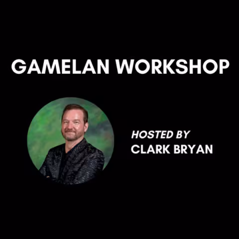 Gamelan Workshop with Clark Bryan